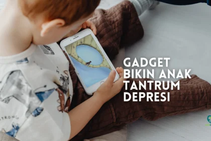 gadget bikin anak tantrum