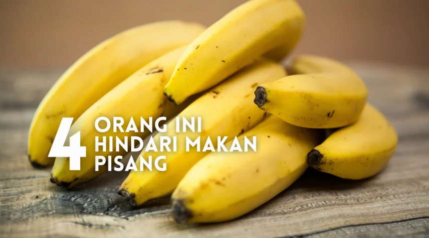 hindari makan pisang, kenapa?